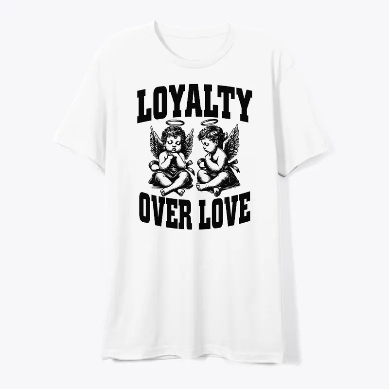 Loyalty Over Love