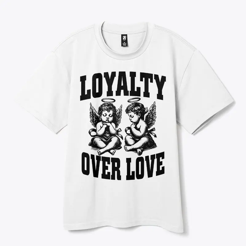 Loyalty Over Love