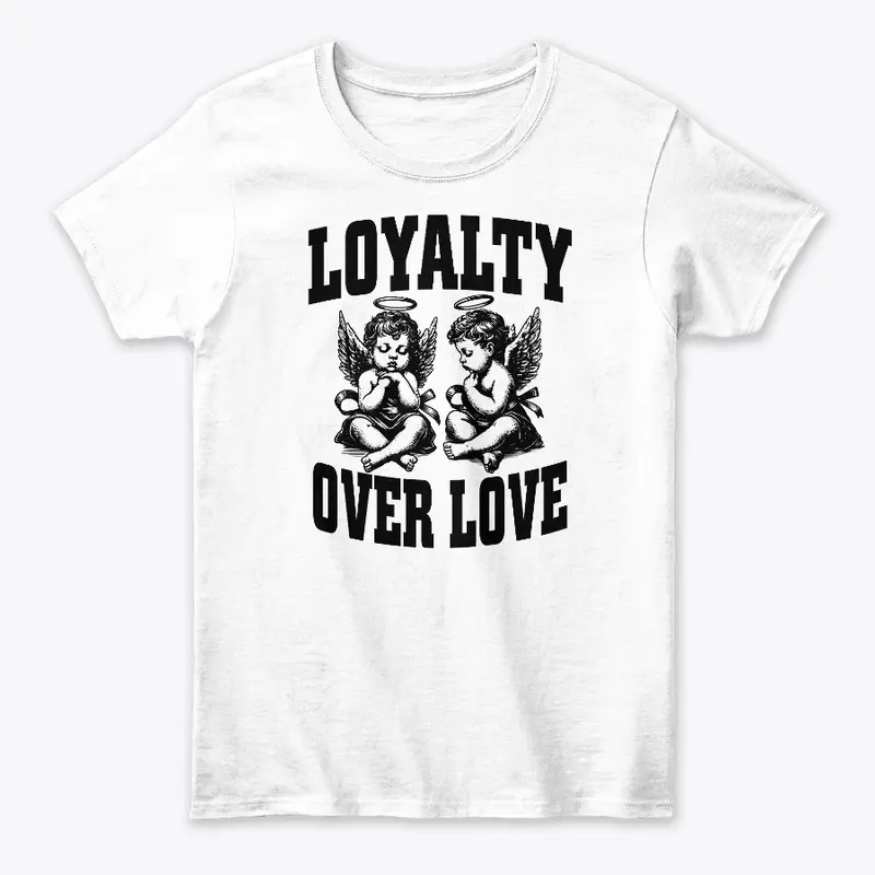 Loyalty Over Love