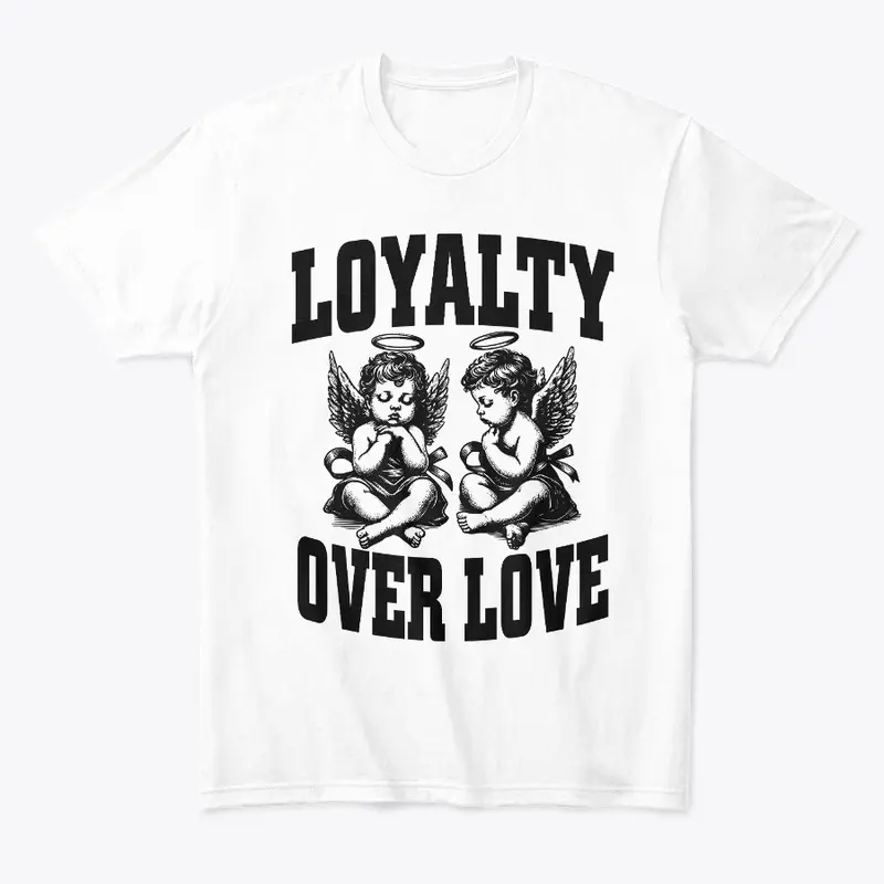 Loyalty Over Love