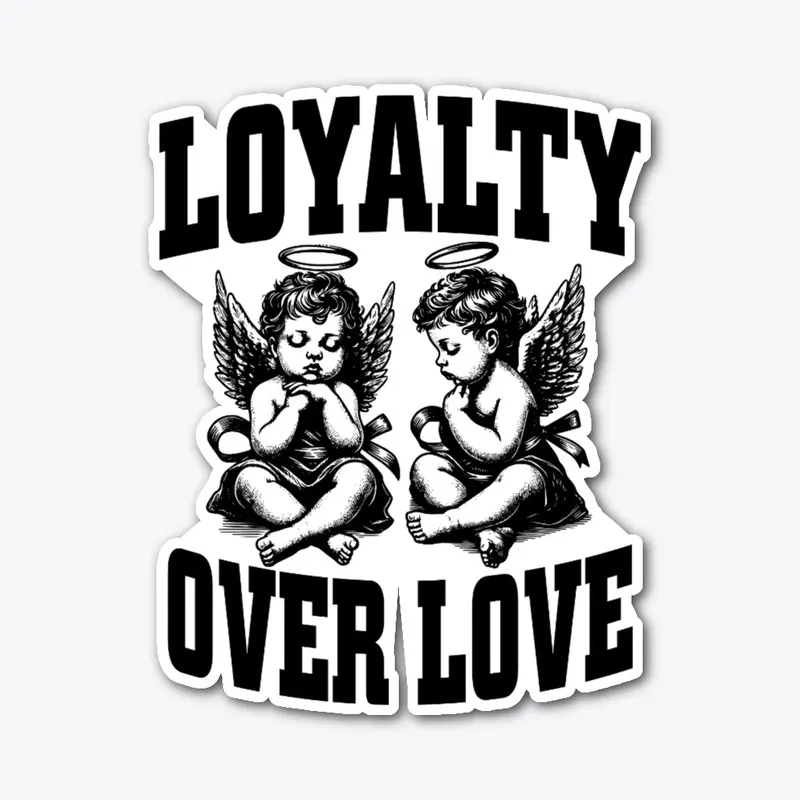 Loyalty Over Love