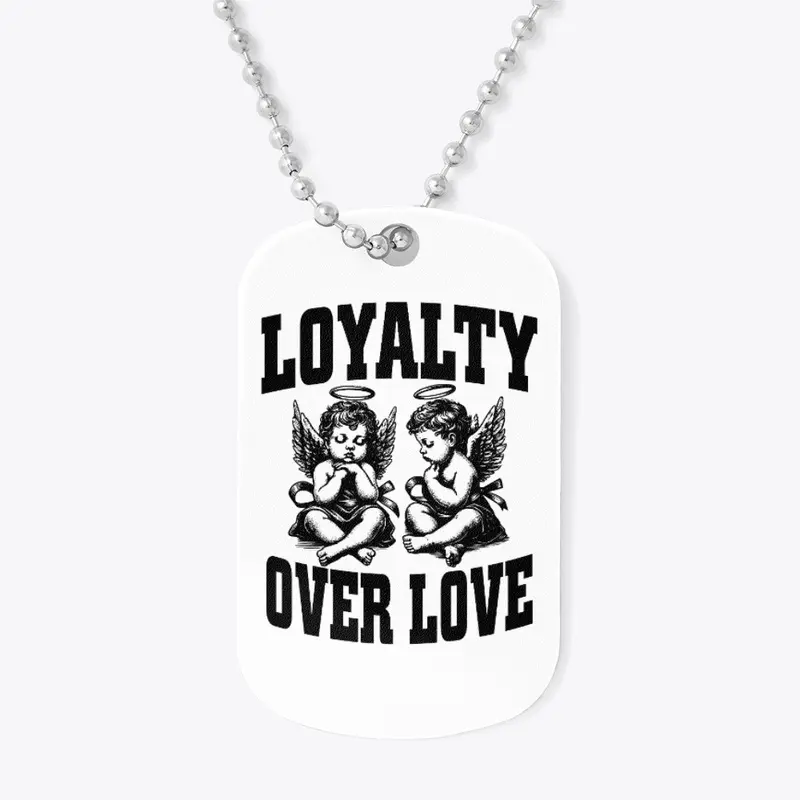 Loyalty Over Love