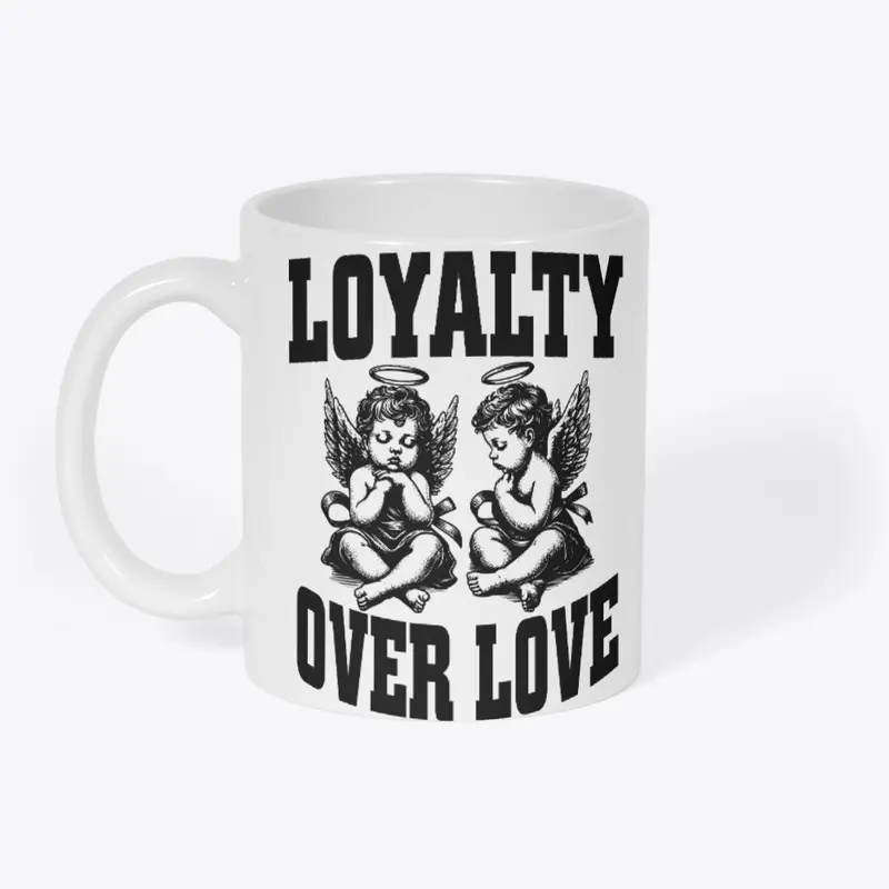 Loyalty Over Love